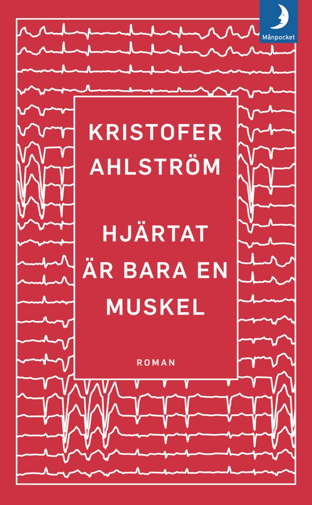 Hjärtat är bara en muskel; Kristofer Ahlström; 2018