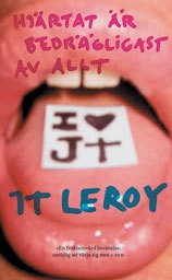 Hjärtat är bedrägligast av allt; J. T LeRoy; 2004