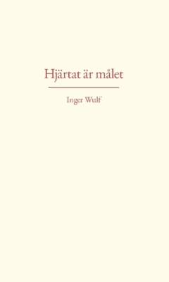 Hjärtat är målet; Inger Wulf; 2022