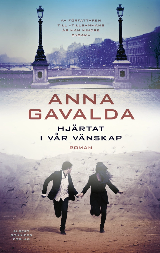 Hjärtat i vår vänskap; Anna Gavalda; 2015