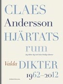 Hjärtats rum : Valda dikter 1962-2012; Claes Andersson; 2013