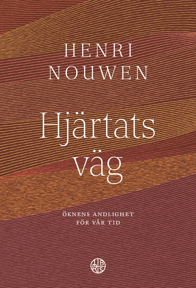 Hjärtats väg : öknens andlighet för vår tid; Henri Nouwen; 2024