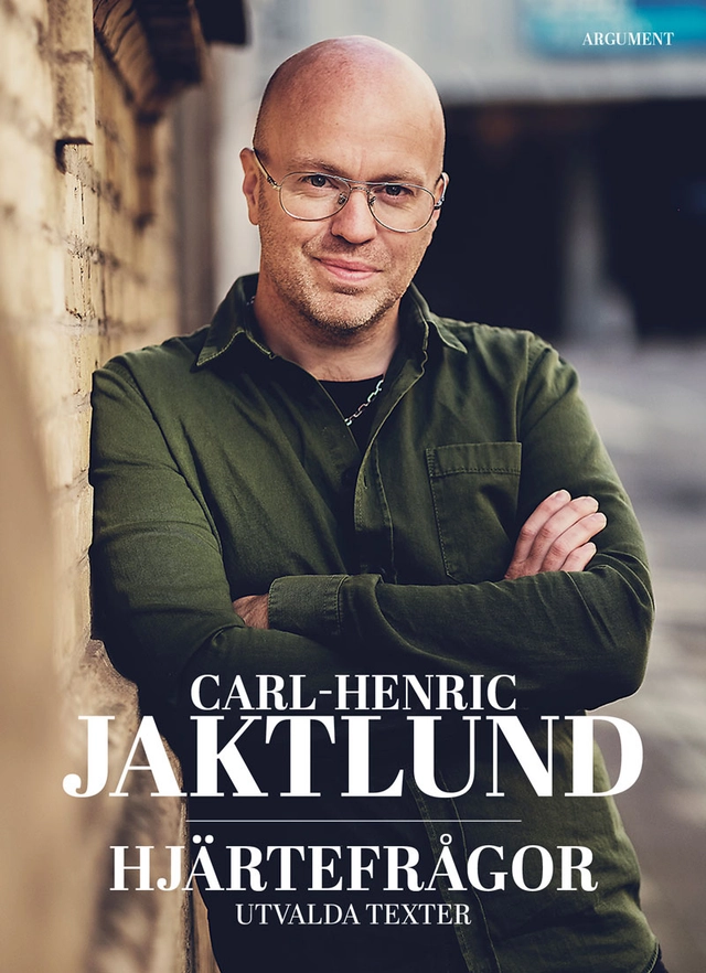 Hjärtefrågor : utvalda texter; Carl-Henric Jaktlund; 2017