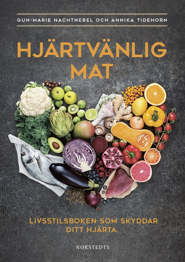 Hjärtvänlig mat : livsstilsboken som skyddar ditt hjärta; Gun-Marie Nachtnebel, Annika Tidehorn; 2016
