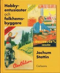 Hobbyentusiaster och folkhemsbyggare; Jochum Stattin; 2007
