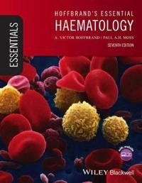 Hoffbrand's Essential Haematology; Victor Hoffbrand, Paul Moss; 2015