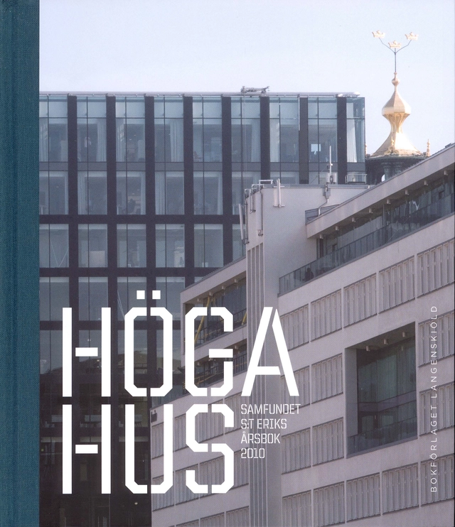 Höga hus - Samfundet S:t Eriks årsbok 2010; Ulf Sörenson, Johan Mårtelius, Andreas Pemer, Marianne Råberg; 2010