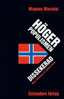 Högerpopulismen dissekerad : hemligheten bakom fremskrittspartiet framgångar; Magnus E. Marsdal; 2008