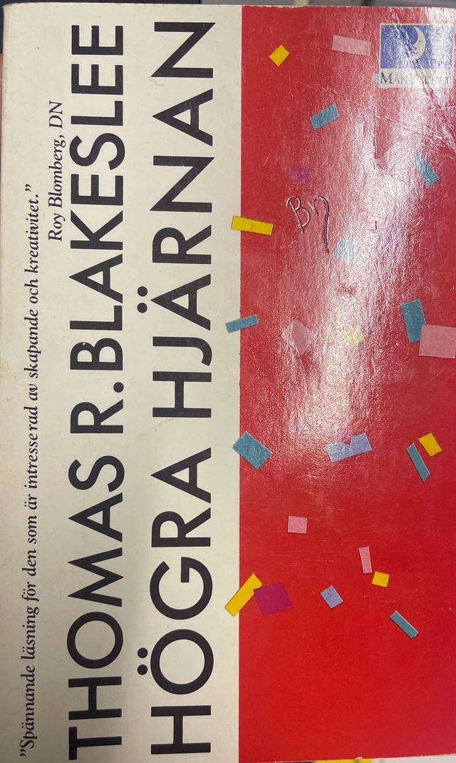 Högra hjärnan : en ny syn på det omedvetna själslivet och dess skapande förmåga; Thomas R. Blakeslee; 1986