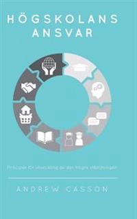 Högskolans ansvar : principer för utveckling av den högre utbildningen; Andrew Casson; 2015