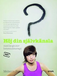 Höj din självkänsla med kognitiv beteendeterapi; Melanie Fennell; 2007