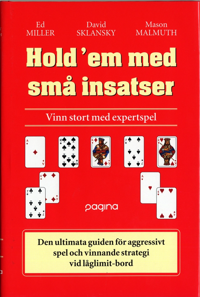 Hold'em med små insatser : Vinn stort med expertspel; Ed Miller, David Sklansky, Mason Malmuth; 2006