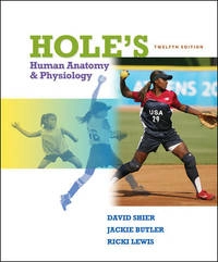 Hole's Human Anatomy & Physiology; David Shier, Jackie Butler, Ricki Lewis; 2009