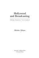 Hollywood and broadcasting : from radio to cable; Michele Hilmes; 1990