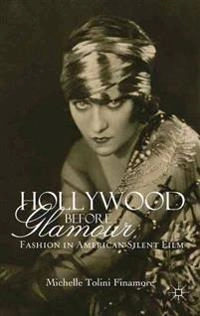 Hollywood Before Glamour; M Tolini Finamore; 2013