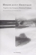 Holocaust heritage : inquiries into European historical cultures; Klas-Göran Karlsson, Ulf Zander, Holocaust and European Historical Culture (projekt); 2005