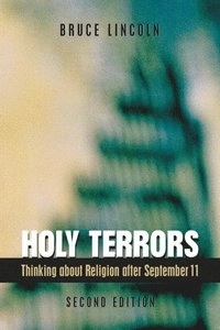 Holy Terrors, Second Edition
                E-bok; Bruce Lincoln; 2010