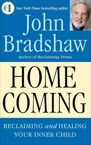 Homecoming : reclaiming and championing your inner child; John Bradshaw; 1992