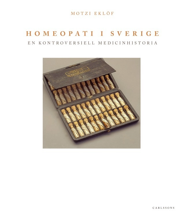 Homeopati i Sverige : en kontroversiell medicinhistoria; Motzi Eklöf; 2014
