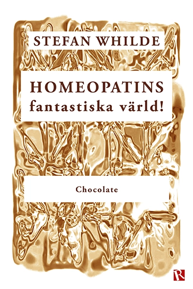 Homeopatins fantastiska värld! : chocolate; Stefan Whilde; 2020
