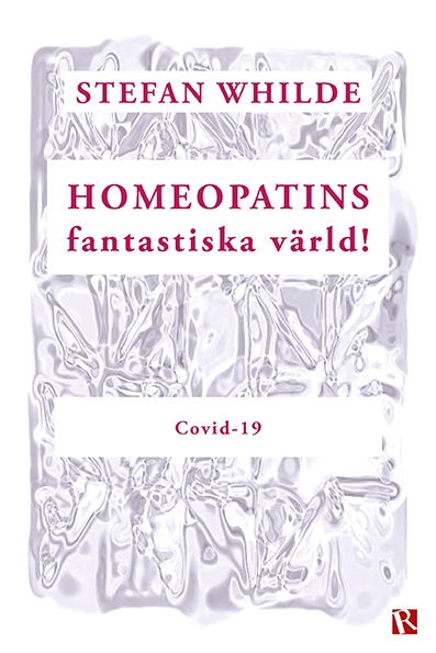 Homeopatins fantastiska värld! : covid-19; Stefan Whilde; 2020