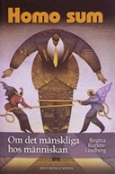 Homo sum : om det mänskliga hos människan; Birgitta Kurtén-Lindberg; 2005