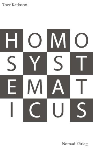 Homo systematicus; Tove Karlsson; 2013