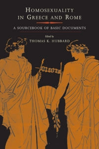 Homosexuality in Greece and Rome : a sourcebook of basic documents; Thomas K. Hubbard; 2003