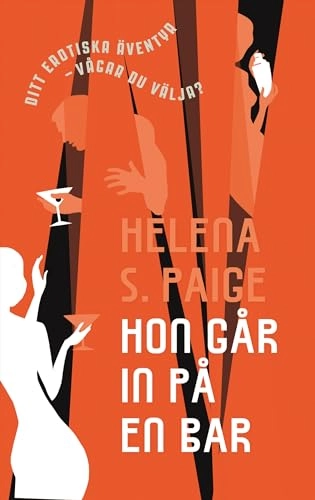 Hon går in på en bar : ditt erotiska äventyr - vågar du välja?; Helena S. Paige; 2013