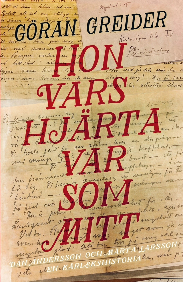 Hon vars hjärta var som mitt : Dan Andersson och Märta Larsson - en kärlekshistoria; Göran Greider; 2020