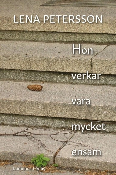 Hon verkar vara mycket ensam; Lena Petersson; 2017