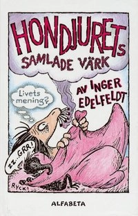 Hondjurets samlade värk; Inger Edelfeldt; 2000