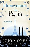 Honeymoon in Paris; Jojo Moyes; 2015