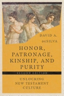 Honor, Patronage, Kinship, and Purity - Unlocking New Testament Culture; David A Desilva; 2022