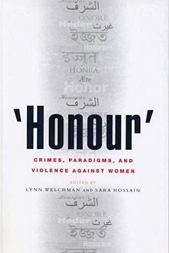 'Honour' : crimes, paradigms, and violence against women; Lynn Welchman, Sara Hossain; 2005