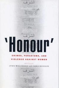 'Honour' : crimes, paradigms, and violence against women; Lynn Welchman, Sara Hossain; 2005