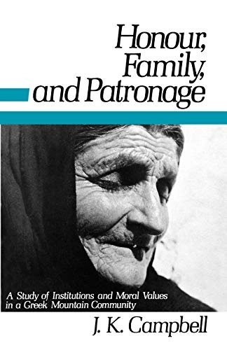 Honour, family and patronage : [a study of institutions and moral values in a Greek mountain community]; John Kennedy Campbell; 1974