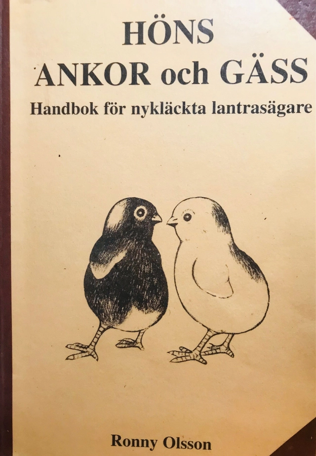 Höns, ankor och gäss : handbok för nykläckta lantrasägare; Ronny Olsson; 2002