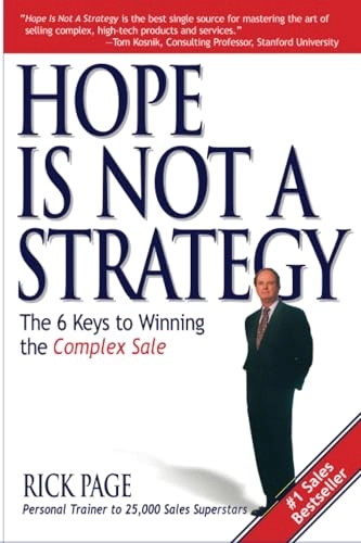 Hope is not a strategy : the 6 keys to winning the complex sale [Elektronisk resurs]; Rick Page; 2003