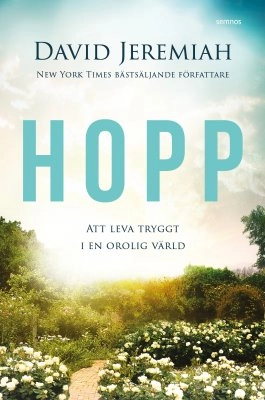 Hopp : att leva tryggt i en orolig värld; David Jeremiah; 2021