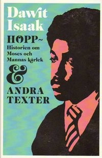 Hopp : historien om Moses och Mannas kärlek & andra texter; Dawit Isaak; 2010