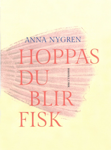 Hoppas du blir fisk; Anna Nygren; 2026