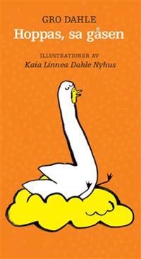 Hoppas, sa gåsen; Gro Dahle; 2014