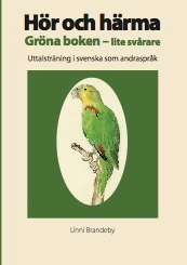Hör och härma. Gröna boken - lite svårare. Uttalsträning i svenska som andraspråk.; Unni Brandeby; 2021