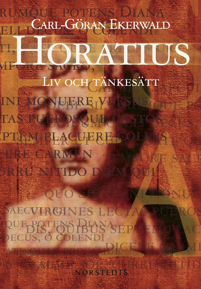 Horatius : liv och tänkesätt; Carl-Göran Ekerwald; 2006