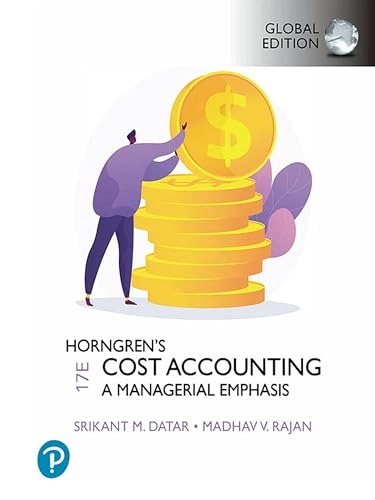 Horngren's Cost Accounting, Global Edition; Srikant Datar, Madhav Rajan; 2020
