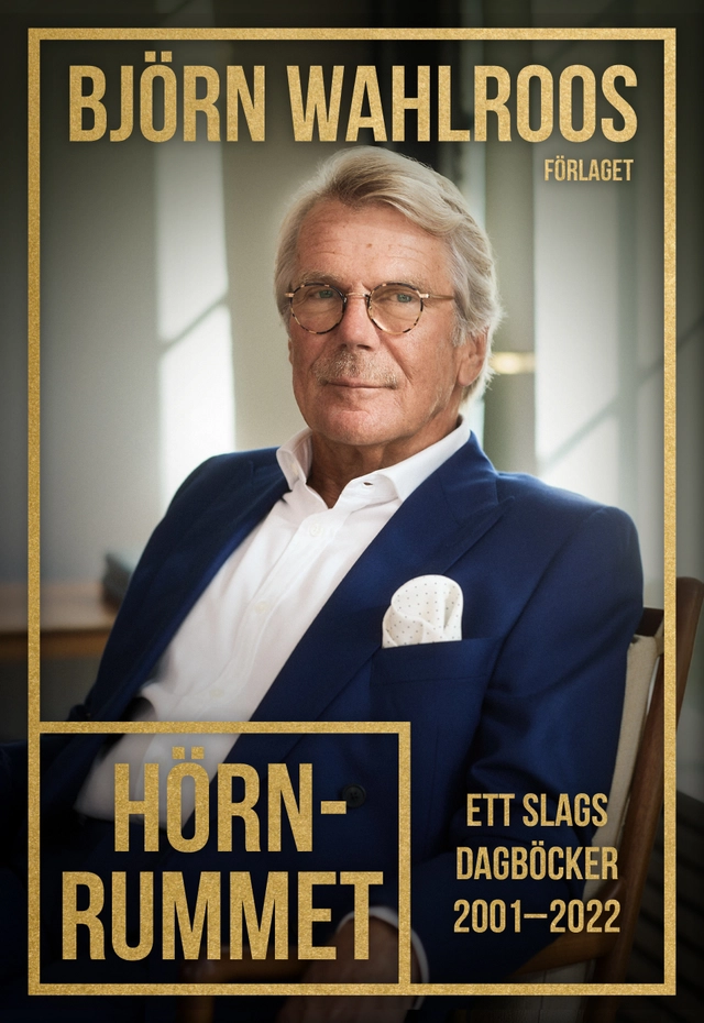 Hörnrummet : ett slags dagböcker 2001-2022; Björn Wahlroos; 2025