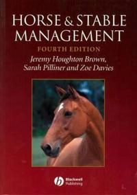Horse and Stable Management; Jeremy Houghton Brown, Sarah Pilliner, Zoe Davies; 2003