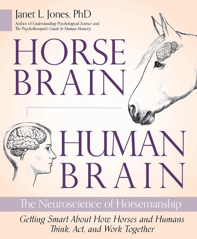 Horse brain, human brain : the neuroscience of horsemanship; Janet L. Jones; 2020