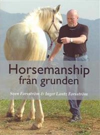 Horsemanship från grunden; Sven Forsström; 2009